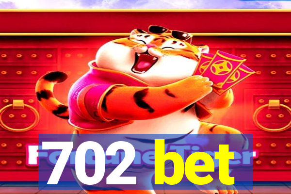 702 bet